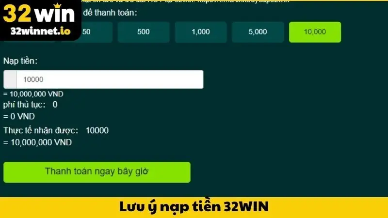 Một vài lưu ý quan trọng trong quá trình nạp tiền 32WIN